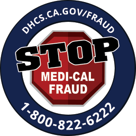 Stop Fraud logo. dhcs.ca.gov/fraud, 1-800-822-6222,