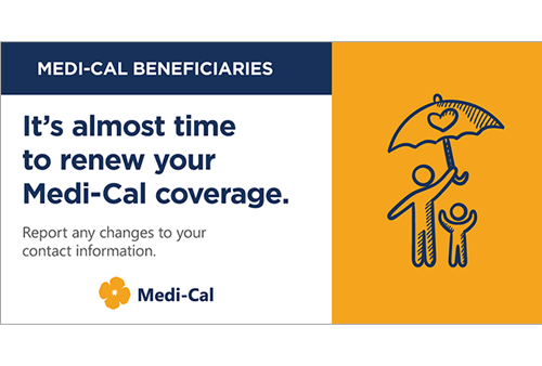 it's almost time to renew your Medi-Cal coverage